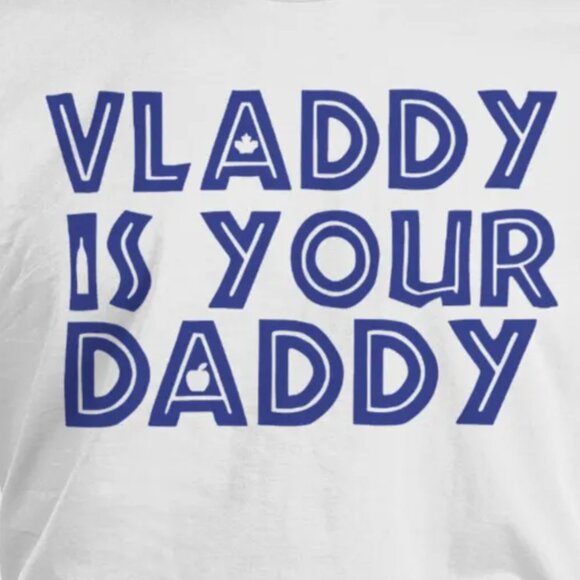 Vladdy Is Your Daddy Vladimir Guerrero Jr Toronto Baseball T-Shirt 141 - Picture 2 of 5